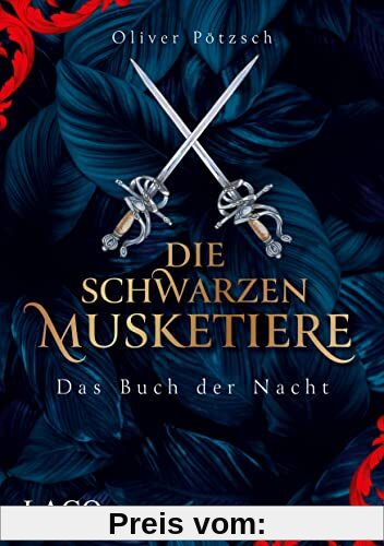 Die Schwarzen Musketiere: Das Buch der Nacht. Packender Auftakt des Fantasy-Epos von Bestsellerautor Oliver Pötzsch.